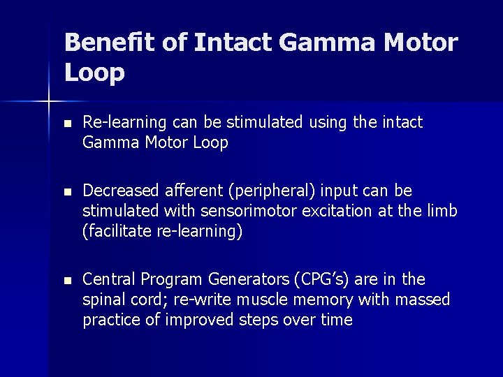 Benefit of Intact Gamma Motor Loop n Re-learning can be stimulated using the intact Benefit of Intact Gamma Motor Loop n Re-learning can be stimulated using the intact