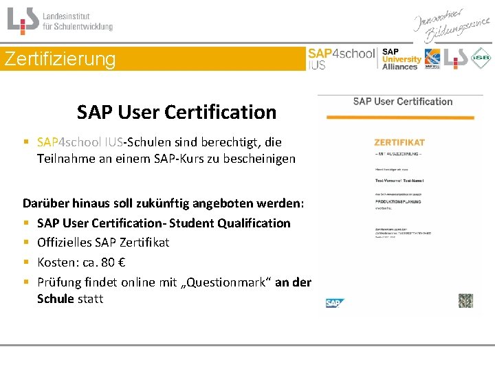 Zertifizierung SAP User Certification § SAP 4 school IUS-Schulen sind berechtigt, die Teilnahme an