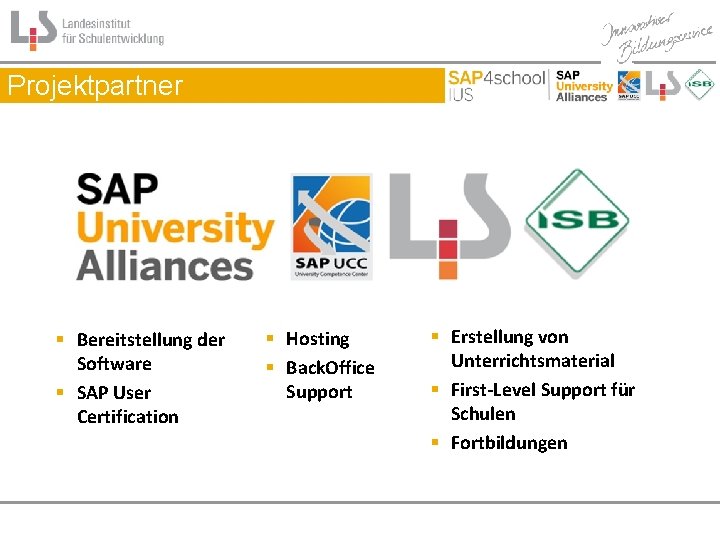 Projektpartner § Bereitstellung der Software § SAP User Certification § Hosting § Back. Office