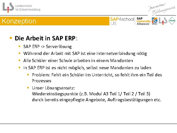 SAP n beruflichen Schulen – Struktur Konzeption § Die Arbeit in SAP ERP: §