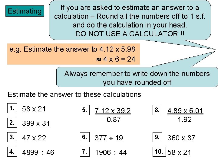 Estimating If you are asked to estimate an answer to a calculation – Round