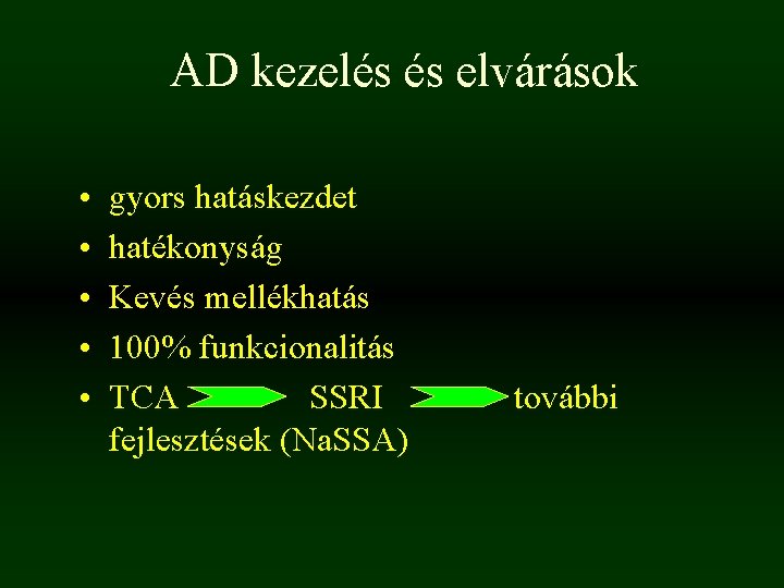 AD kezelés és elvárások • • • gyors hatáskezdet hatékonyság Kevés mellékhatás 100% funkcionalitás AD kezelés és elvárások • • • gyors hatáskezdet hatékonyság Kevés mellékhatás 100% funkcionalitás