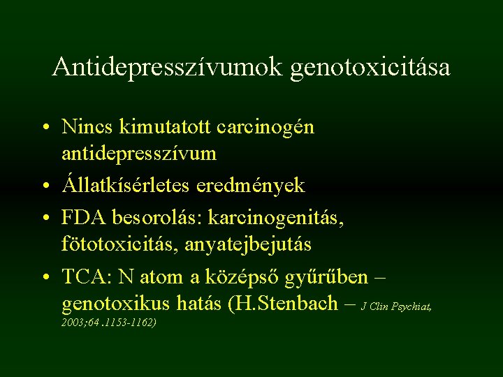 Antidepresszívumok genotoxicitása • Nincs kimutatott carcinogén antidepresszívum • Állatkísérletes eredmények • FDA besorolás: karcinogenitás, Antidepresszívumok genotoxicitása • Nincs kimutatott carcinogén antidepresszívum • Állatkísérletes eredmények • FDA besorolás: karcinogenitás,
