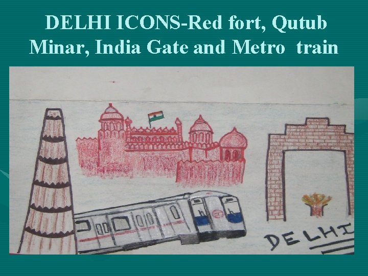 DELHI ICONS-Red fort, Qutub Minar, India Gate and Metro train 