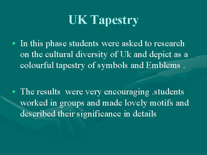 UK Tapestry • In this phase students were asked to research on the cultural