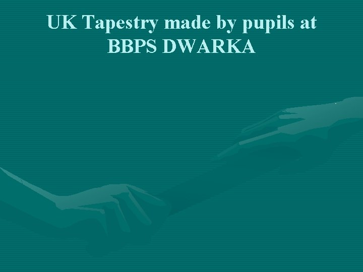 UK Tapestry made by pupils at BBPS DWARKA 