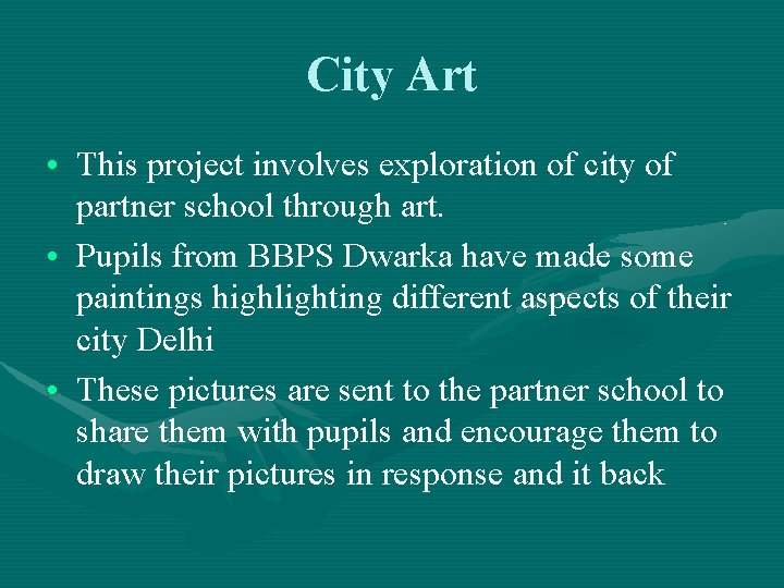 City Art • This project involves exploration of city of partner school through art.