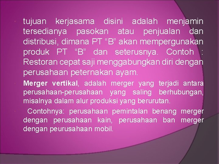  tujuan kerjasama disini adalah menjamin tersedianya pasokan atau penjualan distribusi, dimana PT “B”