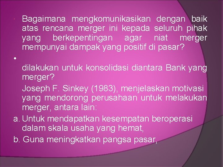  • Bagaimana mengkomunikasikan dengan baik atas rencana merger ini kepada seluruh pihak yang