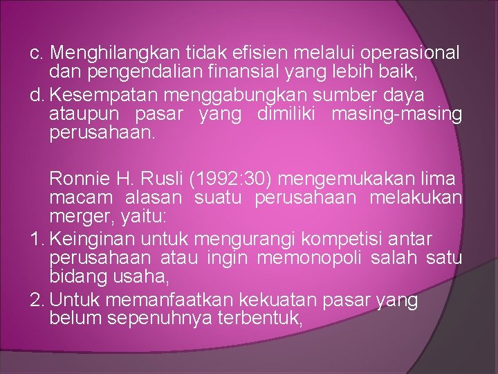c. Menghilangkan tidak efisien melalui operasional dan pengendalian finansial yang lebih baik, d. Kesempatan
