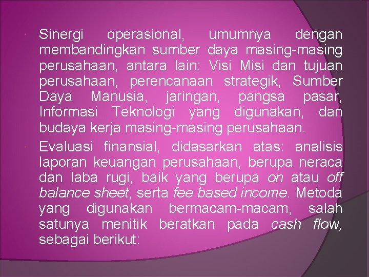 Sinergi operasional, umumnya dengan membandingkan sumber daya masing-masing perusahaan, antara lain: Visi Misi dan