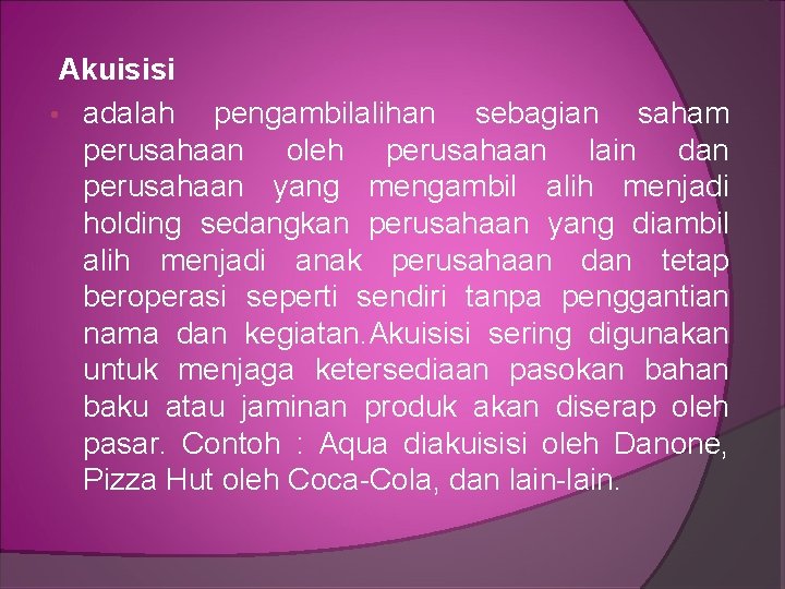 Akuisisi • adalah pengambilalihan sebagian saham perusahaan oleh perusahaan lain dan perusahaan yang mengambil