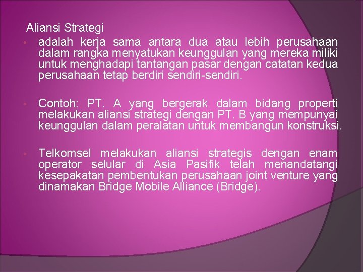 Aliansi Strategi • adalah kerja sama antara dua atau lebih perusahaan dalam rangka menyatukan