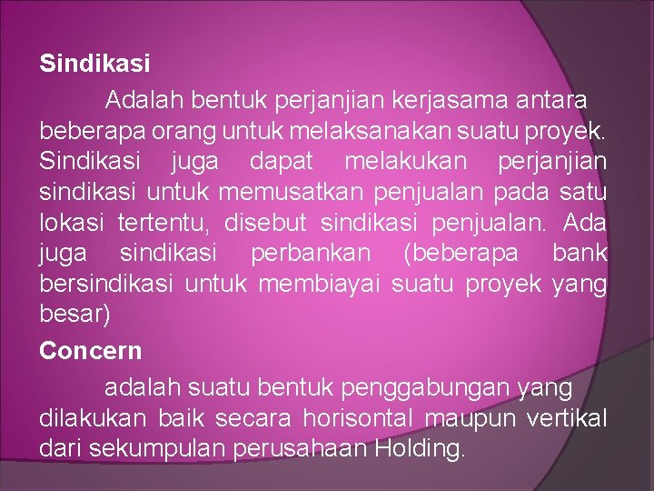 Sindikasi Adalah bentuk perjanjian kerjasama antara beberapa orang untuk melaksanakan suatu proyek. Sindikasi juga