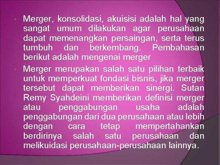 Merger, konsolidasi, akuisisi adalah hal yang sangat umum dilakukan agar perusahaan dapat memenangkan persaingan,
