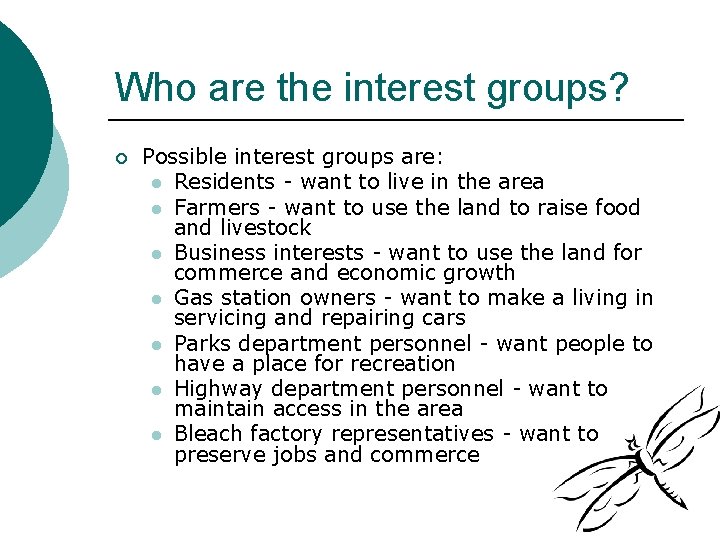 Who are the interest groups? ¡ Possible interest groups are: l Residents - want