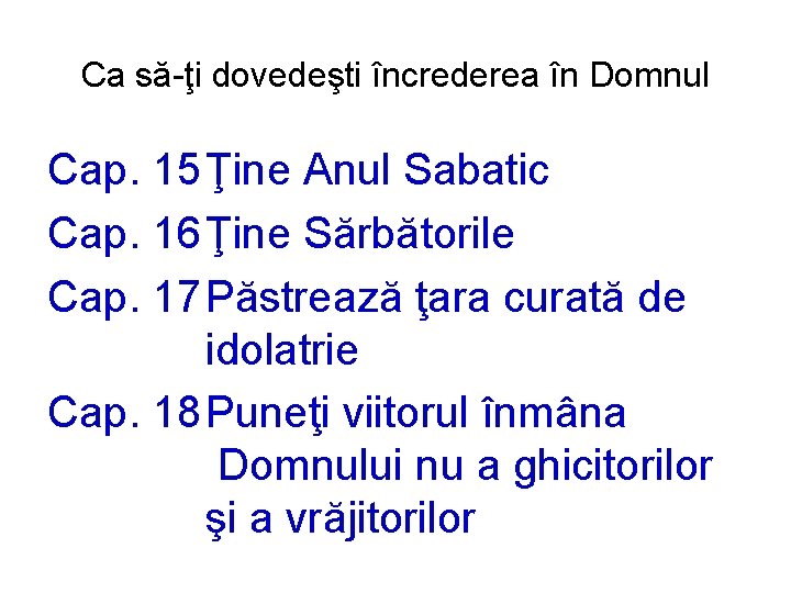 Ca să-ţi dovedeşti încrederea în Domnul Cap. 15Ţine Anul Sabatic Cap. 16Ţine Sărbătorile Cap.