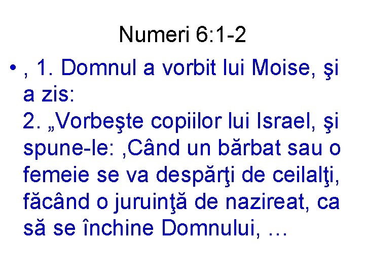 Numeri 6: 1 -2 • , 1. Domnul a vorbit lui Moise, şi a