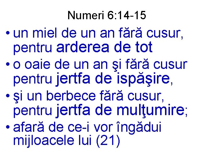 Numeri 6: 14 -15 • un miel de un an fără cusur, pentru arderea