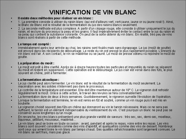 VINIFICATION DE VIN BLANC • • • Il existe deux méthodes pour réaliser un