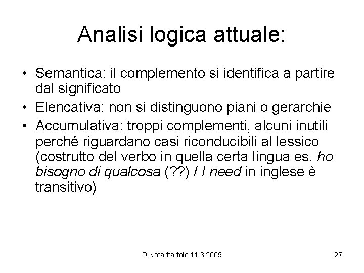 Analisi logica attuale: • Semantica: il complemento si identifica a partire dal significato •