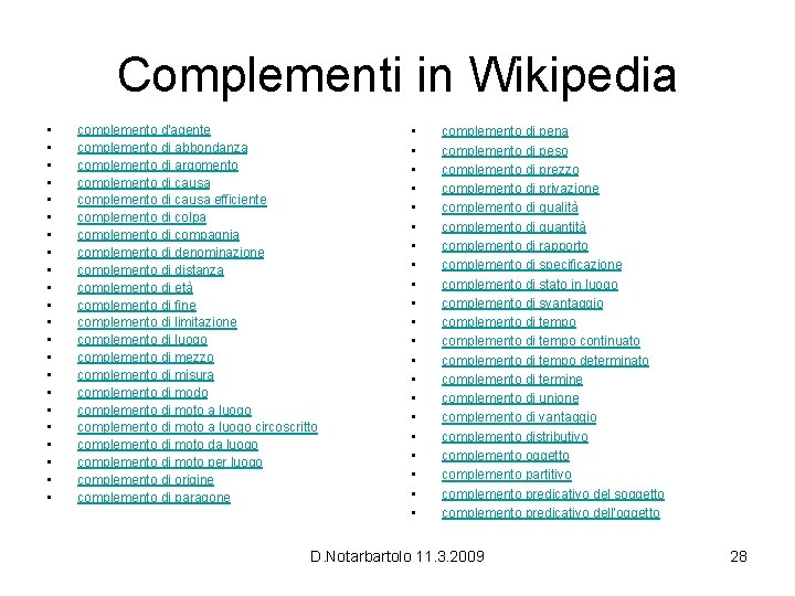 Complementi in Wikipedia • • • • • • complemento d'agente complemento di abbondanza Complementi in Wikipedia • • • • • • complemento d'agente complemento di abbondanza