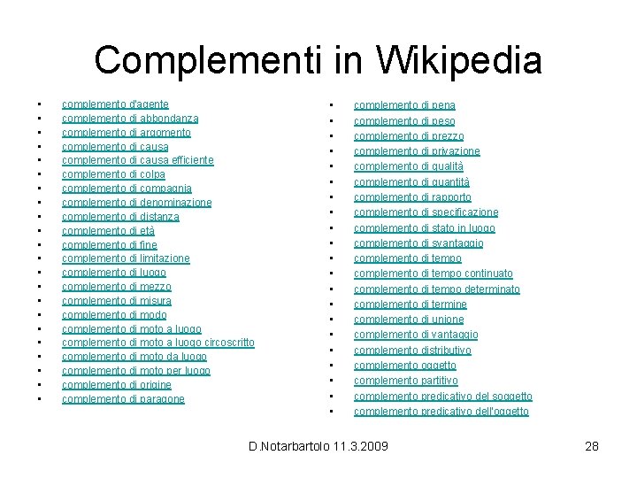 Complementi in Wikipedia • • • • • • complemento d'agente complemento di abbondanza