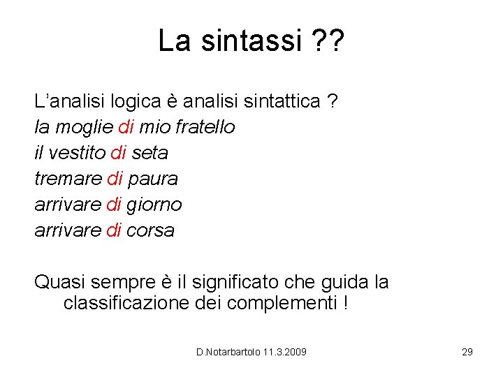 La sintassi ? ? L’analisi logica è analisi sintattica ? la moglie di mio La sintassi ? ? L’analisi logica è analisi sintattica ? la moglie di mio