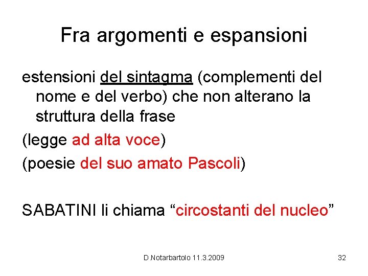 Fra argomenti e espansioni estensioni del sintagma (complementi del nome e del verbo) che