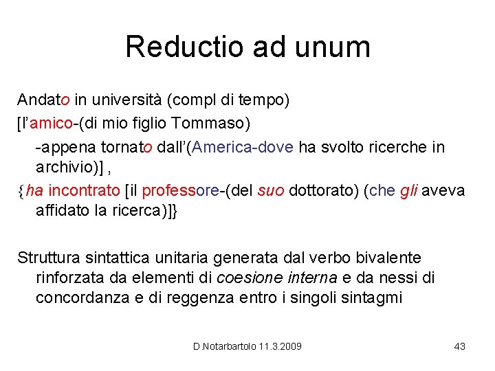 Reductio ad unum Andato in università (compl di tempo) [l’amico-(di mio figlio Tommaso) -appena