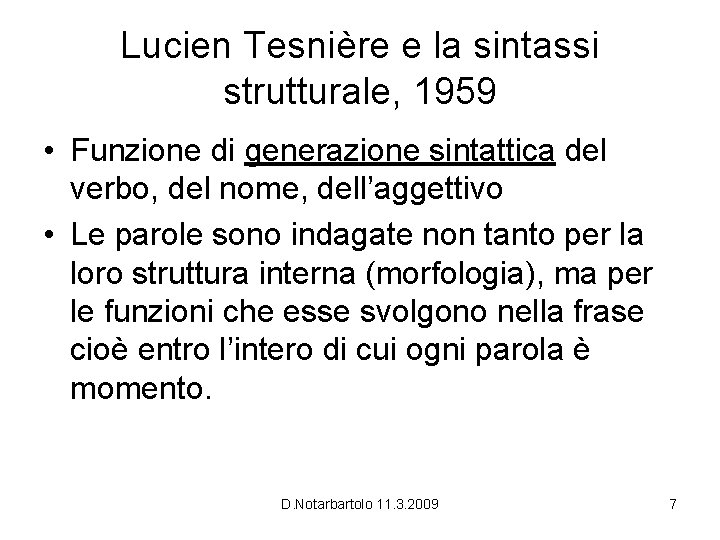 Lucien Tesnière e la sintassi strutturale, 1959 • Funzione di generazione sintattica del verbo,