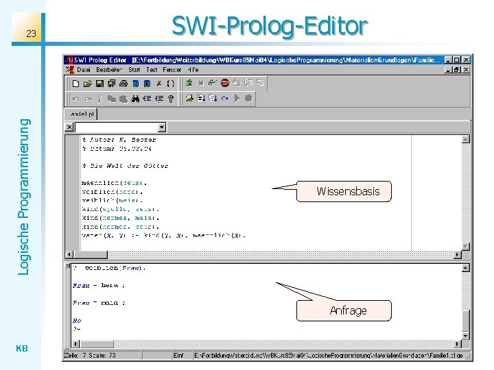 Logische Programmierung 23 SWI-Prolog-Editor Wissensbasis Anfrage KB 