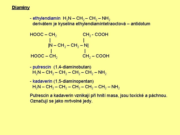 Diaminy - ethylendiamin H 2 N – CH 2 – NH 2 derivátem je