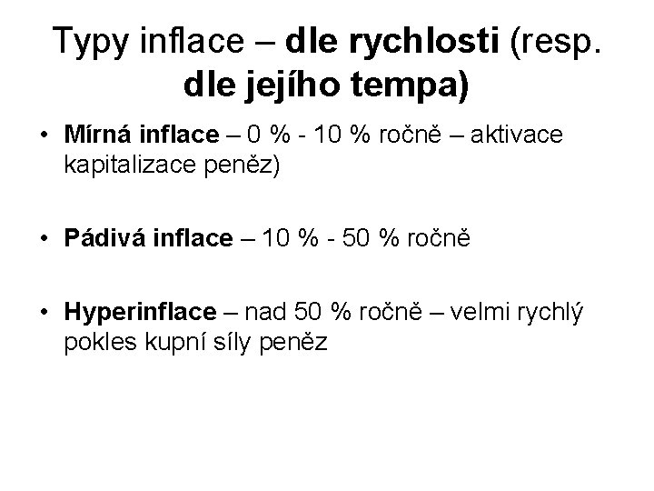 Typy inflace – dle rychlosti (resp. dle jejího tempa) • Mírná inflace – 0