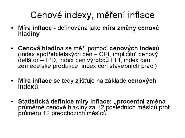 Cenové indexy, měření inflace • Míra inflace - definována jako míra změny cenové hladiny