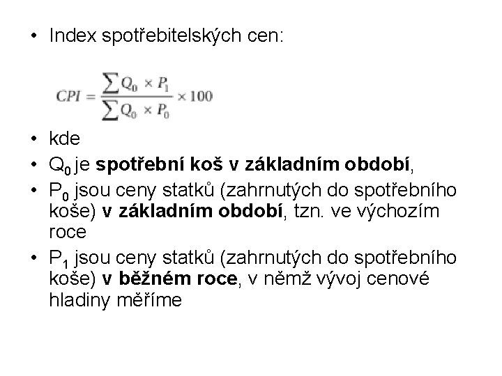  • Index spotřebitelských cen: • kde • Q 0 je spotřební koš v