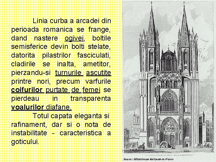  Linia curba a arcadei din perioada romanica se frange, dand nastere ogivei, boltile