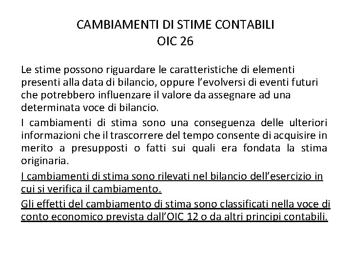 CAMBIAMENTI DI STIME CONTABILI OIC 26 Le stime possono riguardare le caratteristiche di elementi