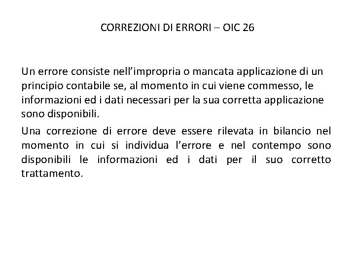 CORREZIONI DI ERRORI – OIC 26 Un errore consiste nell’impropria o mancata applicazione di