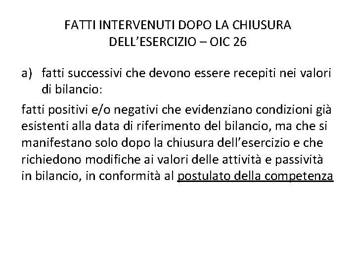 FATTI INTERVENUTI DOPO LA CHIUSURA DELL’ESERCIZIO – OIC 26 a) fatti successivi che devono