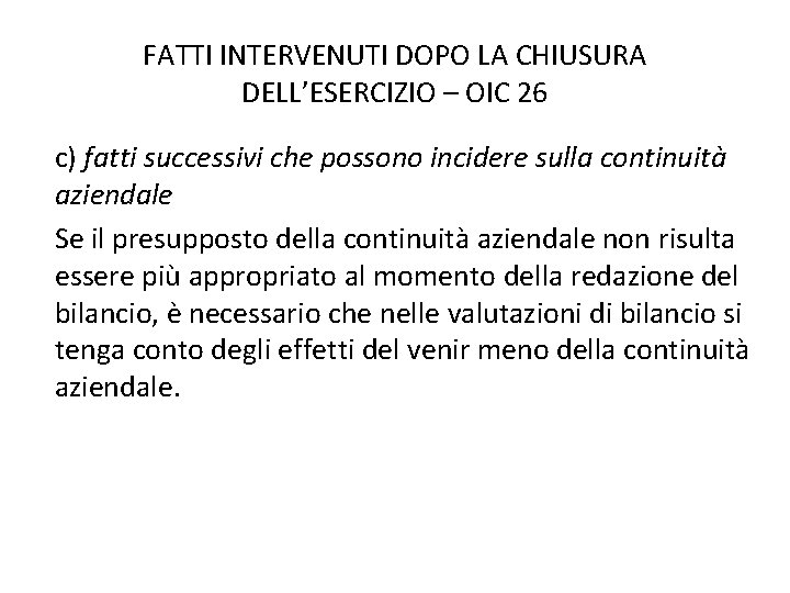 FATTI INTERVENUTI DOPO LA CHIUSURA DELL’ESERCIZIO – OIC 26 c) fatti successivi che possono