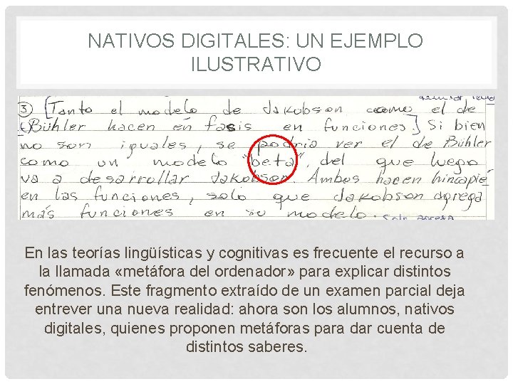 NATIVOS DIGITALES: UN EJEMPLO ILUSTRATIVO En las teorías lingüísticas y cognitivas es frecuente el