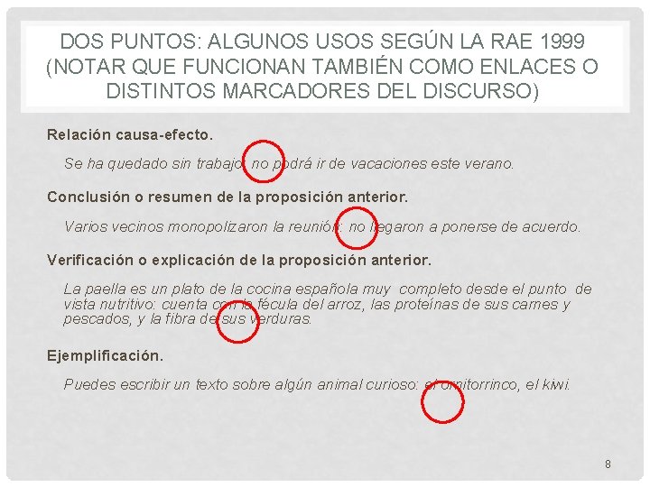 DOS PUNTOS: ALGUNOS USOS SEGÚN LA RAE 1999 (NOTAR QUE FUNCIONAN TAMBIÉN COMO ENLACES