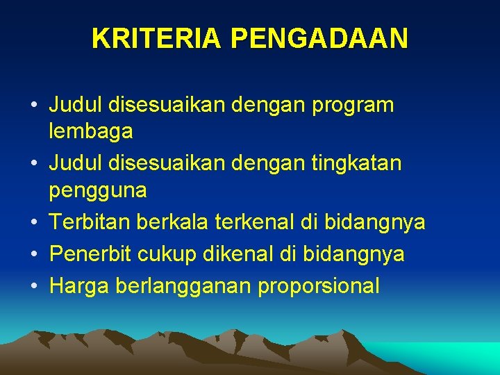 KRITERIA PENGADAAN • Judul disesuaikan dengan program lembaga • Judul disesuaikan dengan tingkatan pengguna