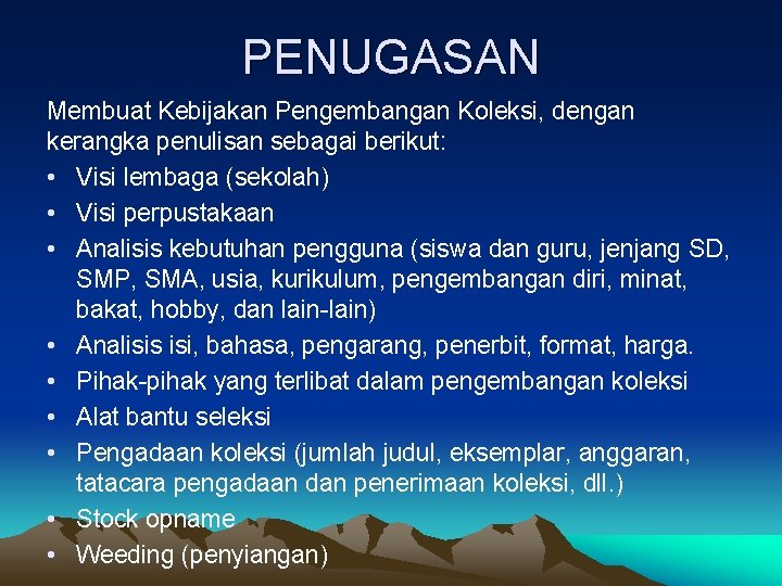 PENUGASAN Membuat Kebijakan Pengembangan Koleksi, dengan kerangka penulisan sebagai berikut: • Visi lembaga (sekolah)
