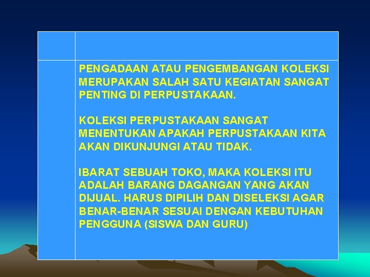 PENGADAAN ATAU PENGEMBANGAN KOLEKSI MERUPAKAN SALAH SATU KEGIATAN SANGAT PENTING DI PERPUSTAKAAN. KOLEKSI PERPUSTAKAAN