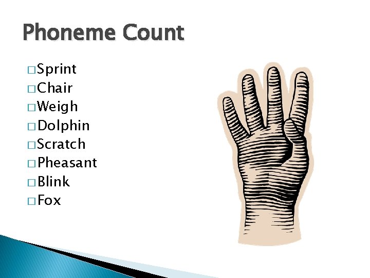 Phoneme Count � Sprint � Chair � Weigh � Dolphin � Scratch � Pheasant