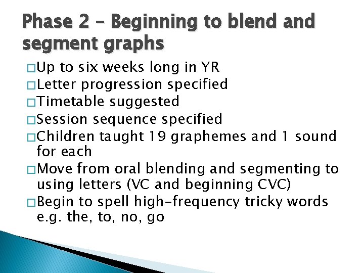 Phase 2 – Beginning to blend and segment graphs � Up to six weeks