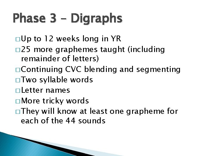 Phase 3 – Digraphs � Up to 12 weeks long in YR � 25
