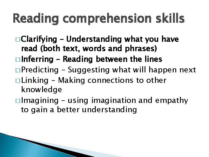 Reading comprehension skills � Clarifying – Understanding what you have read (both text, words